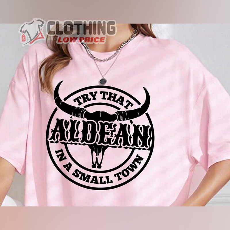 Try That In A Small Town Shirt, Jason Aldean Girl Country Hoodie, Jason Aldean Bull Head Tee Shirts