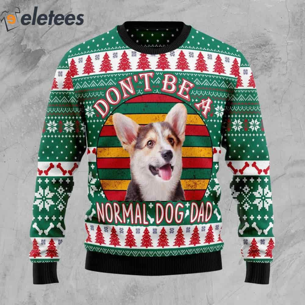 Welsh Corgi Don't Be A Normal Dog Dad Ugly Christmas Sweater