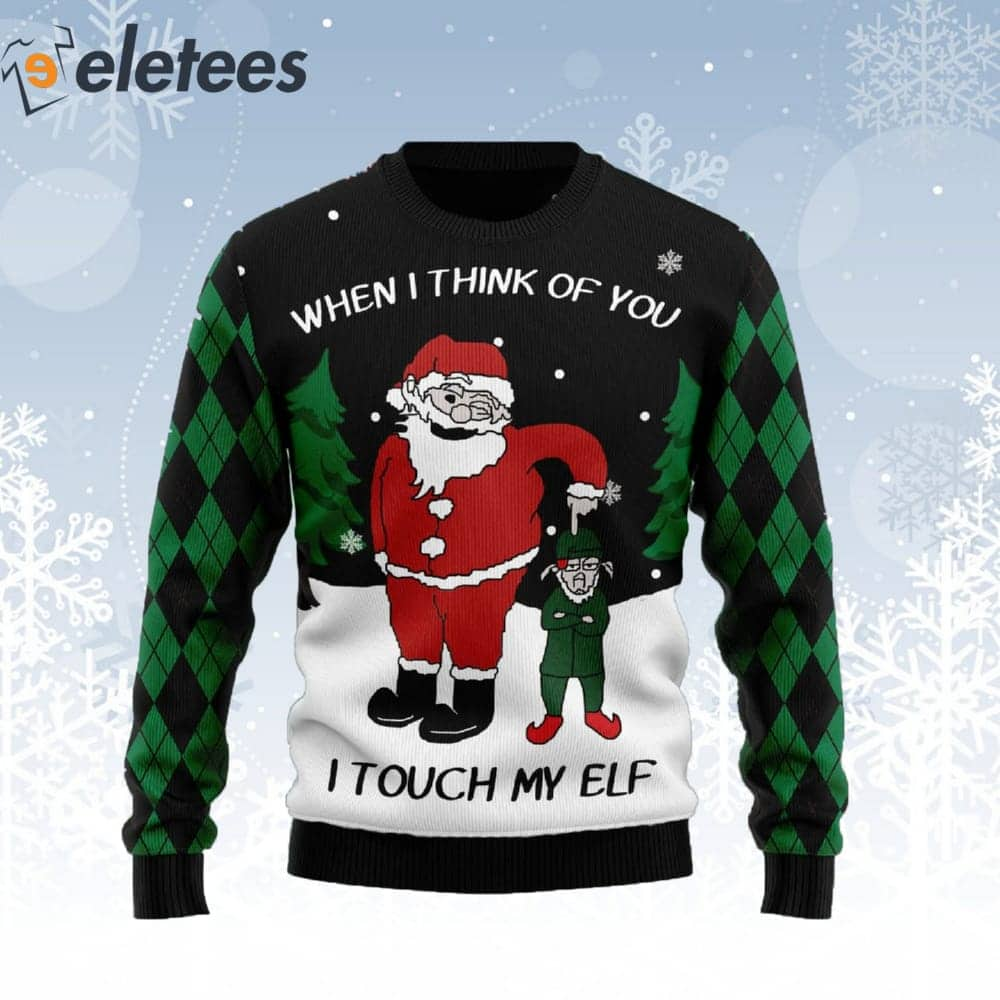 When I Think Of You I Touch My ELF Ugly Christmas Sweater