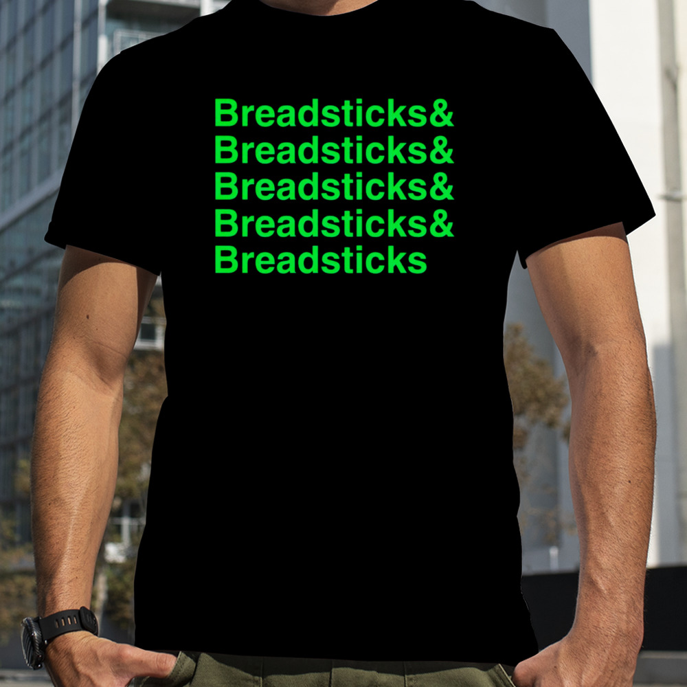 Breadsticks breadsticks shirt