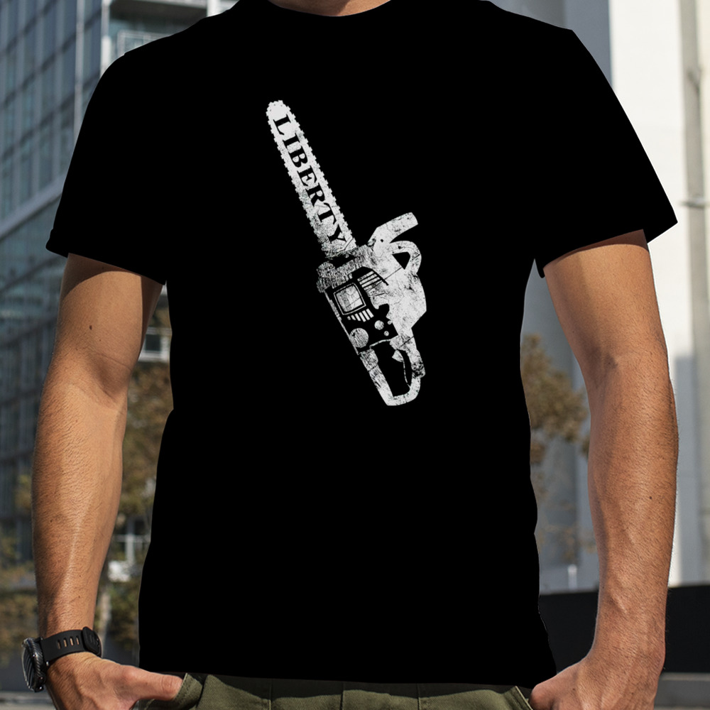 Chainsaw liberty shirt