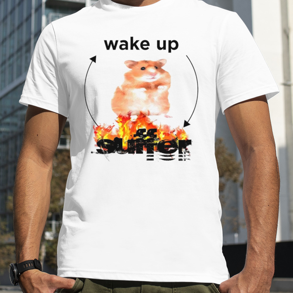 Hamster wake up suffer shirt