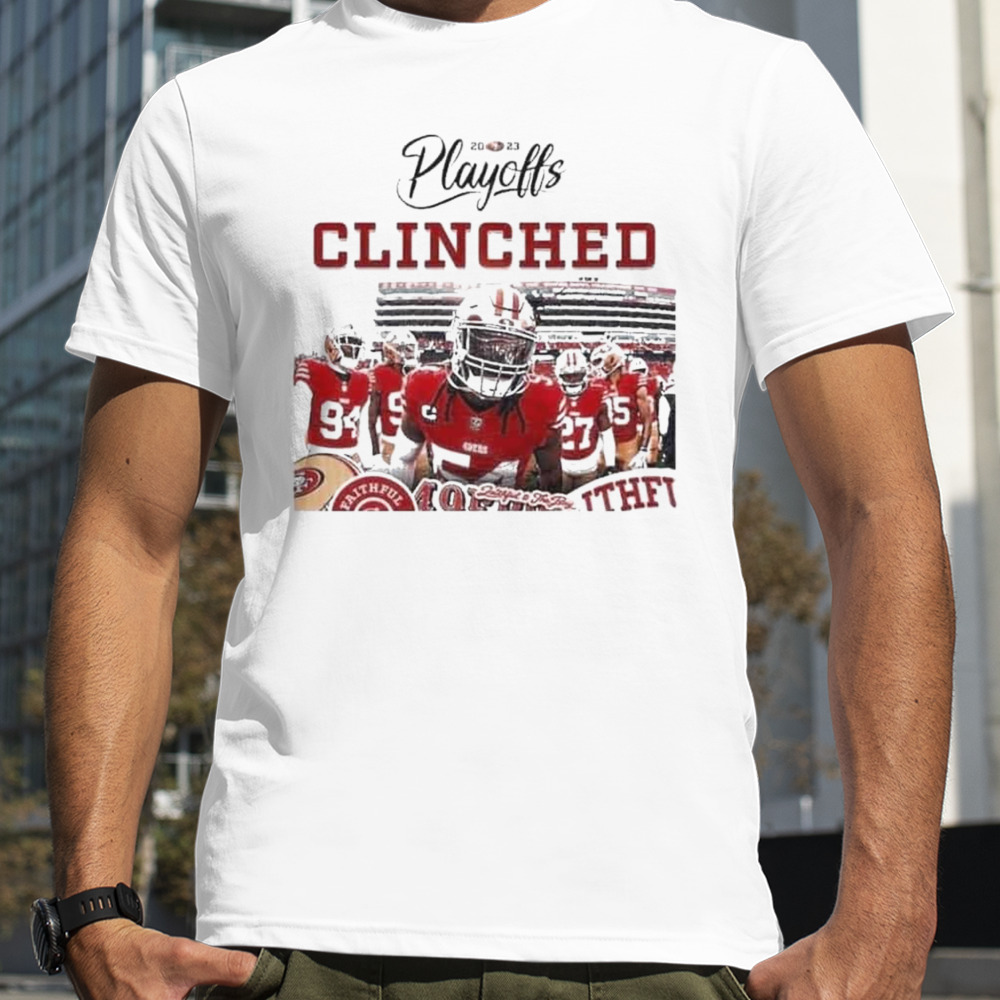 San Francisco 49ers Clinched The 2023 NFL Playoffs T-Shirt