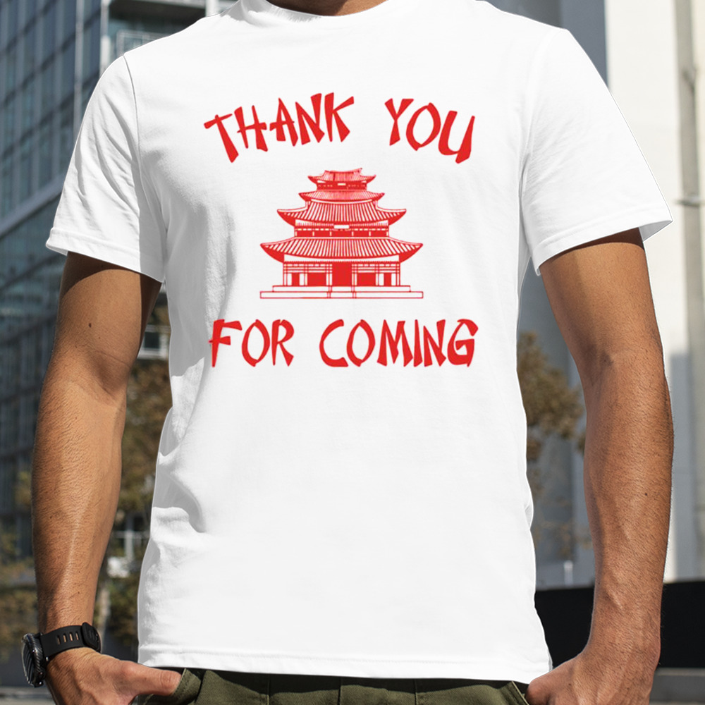 Thank You For Coming T-shirt