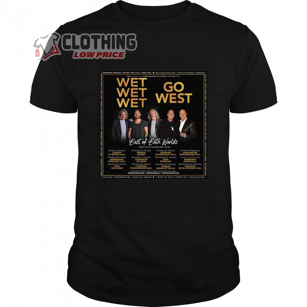 Wet Wet Wet Tour Dates 2024 Merch, Wet Wet Wet And Go West Concert 2024 Shirt, Wet Wet Wet Go West Best Of Both Worlds 2024 UK Co-Headline Tour T-Shirt