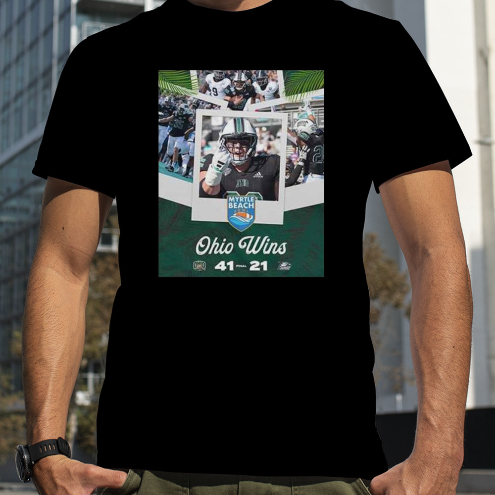 Congratulations Ohio Bobcats Wins We Are The Myrtle Beach Bowl Game Champions Bowl Games 2023-2024 Shirt