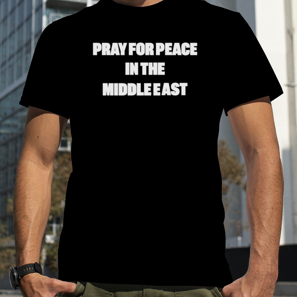 Pray for peace in the middle east shirt