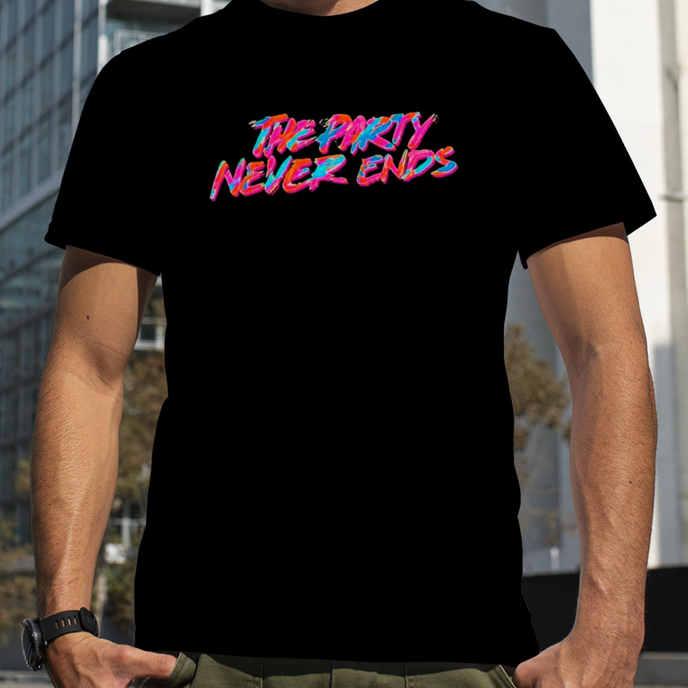 The Party never ends shirt