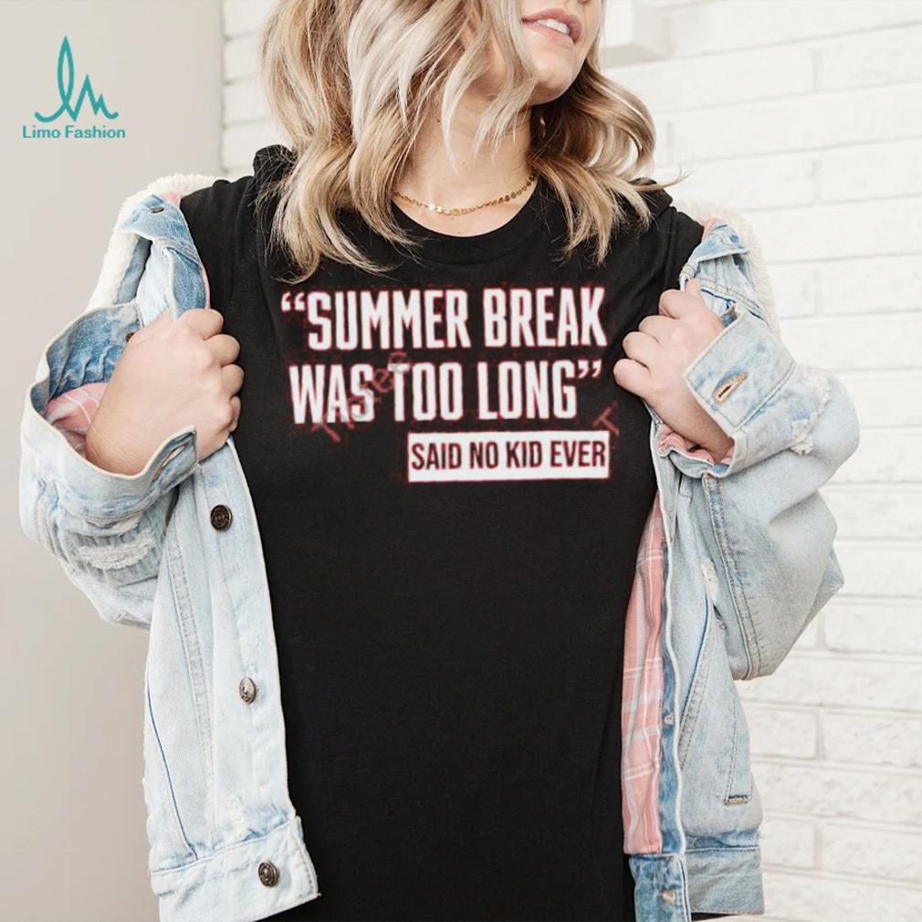 Ayeeealena Summer Break Was Too Long Sad No Kid Ever Hoodie shirt - Limotees