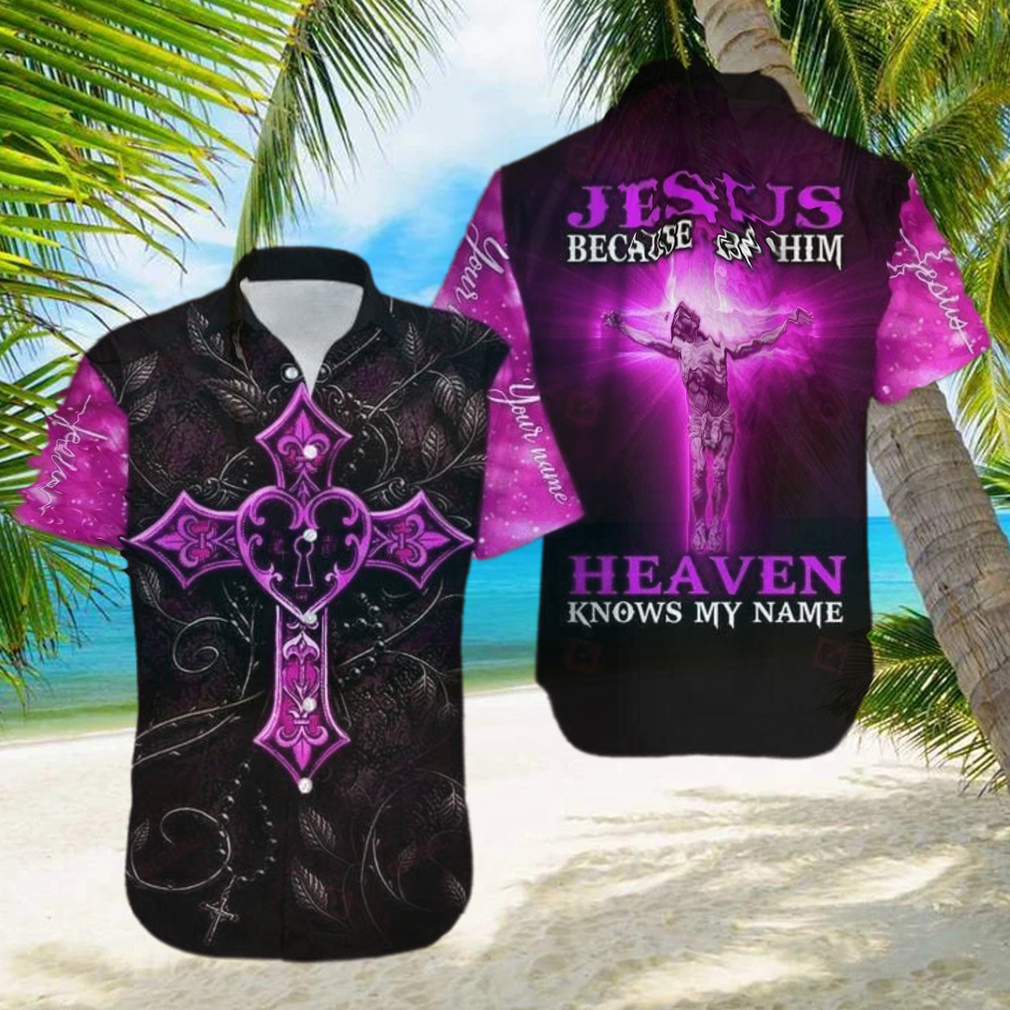 Because Of Jesus Heaven Knows My Name Christian Aloha Hawaiian Shirts - Limotees