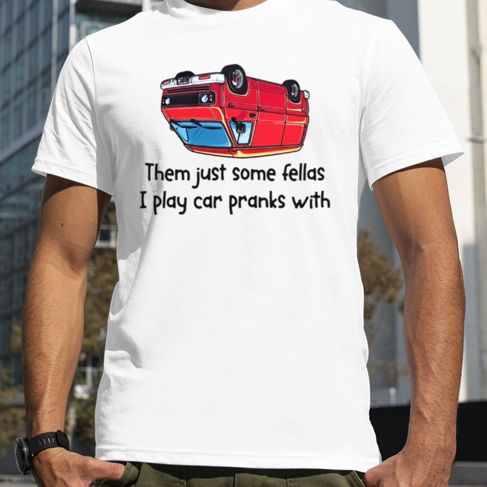 Car Prank Fellas Righteous Gemstones shirt