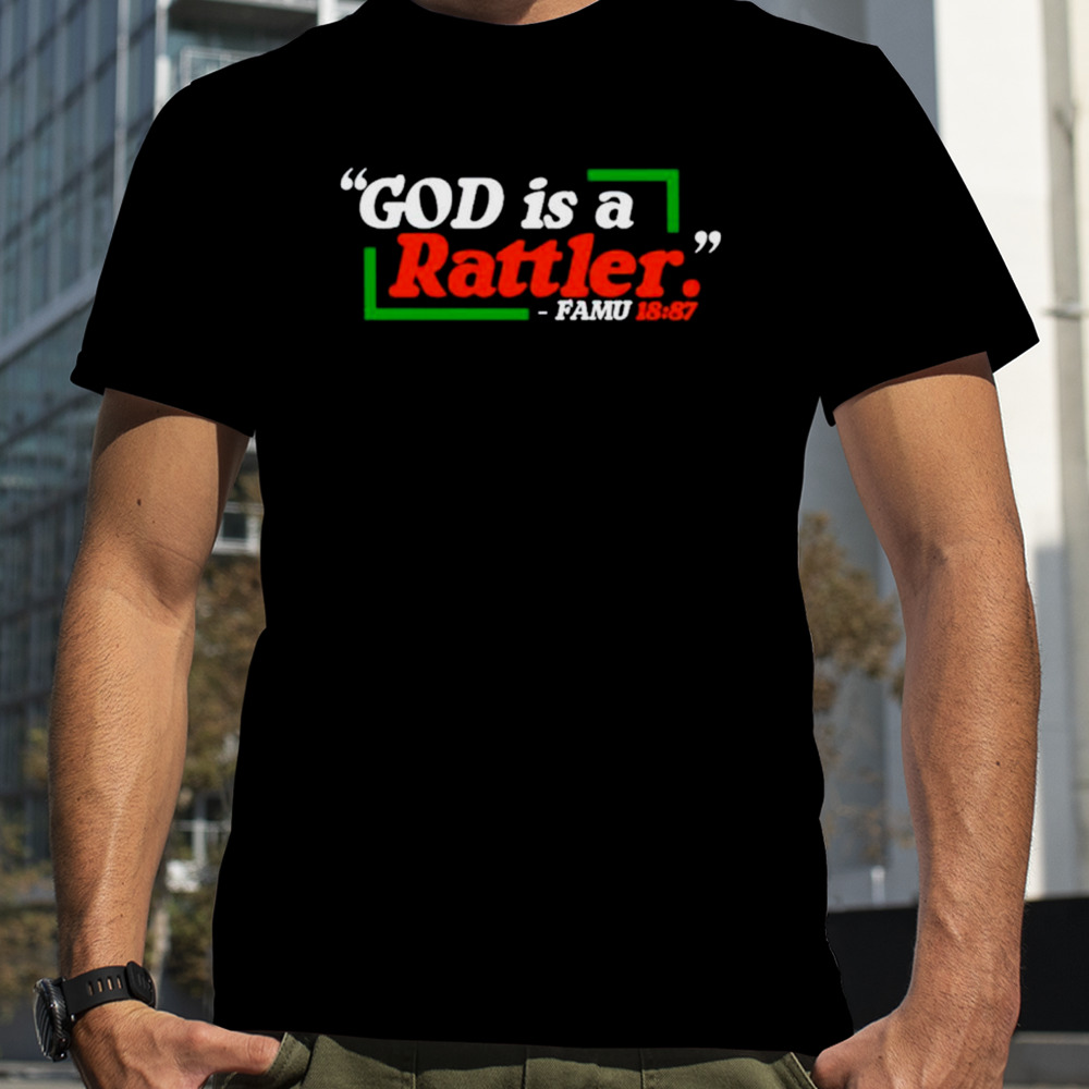 God is a rattler Famu 18 87 shirt