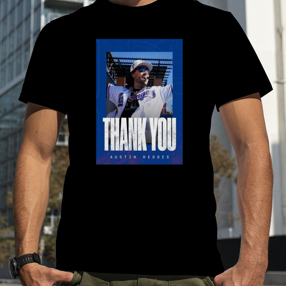 Texas Rangers Farewell Austin Hedges To Bring The Vibes To A Mlb Championship Clubhouse T-shirt