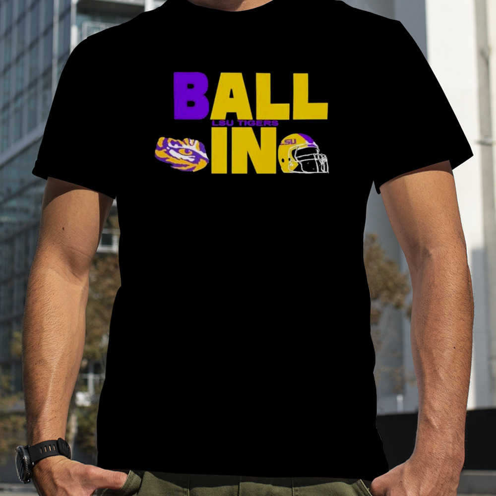 Ball In LSU Tigers Logo Helmet T-Shirt