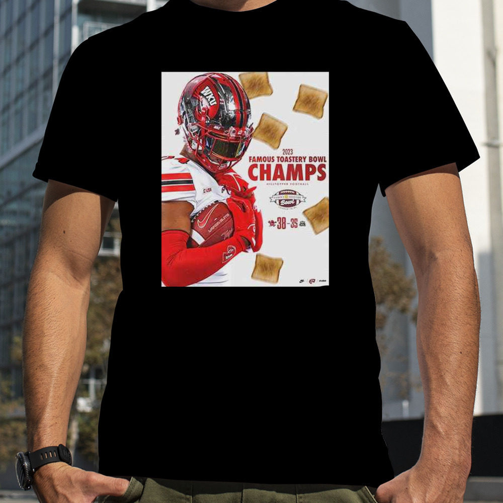 Congratulations WKU Football Is Champions Of Famous Toastery Bowl Season 2023-2024 T-Shirt