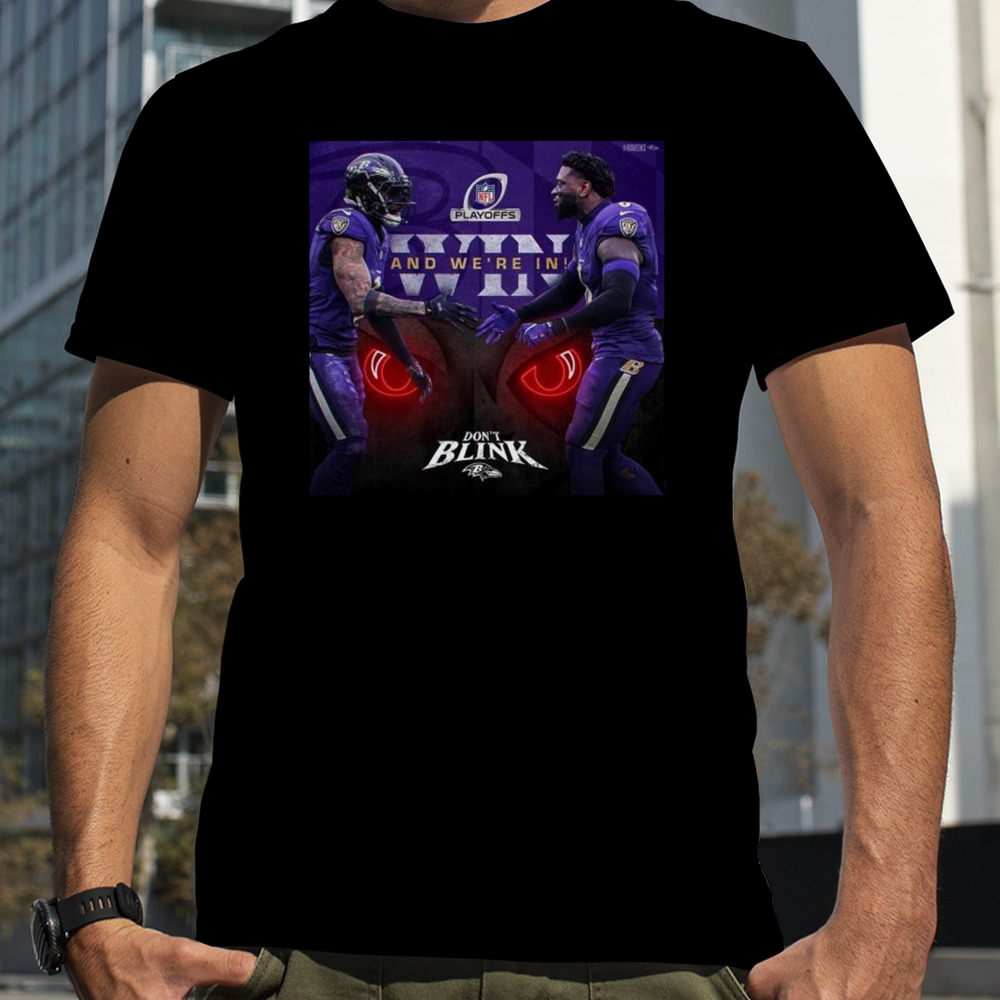 Don’t Blink Baltimore Ravens Nfl Playoffs Win And We’re In T-shirt