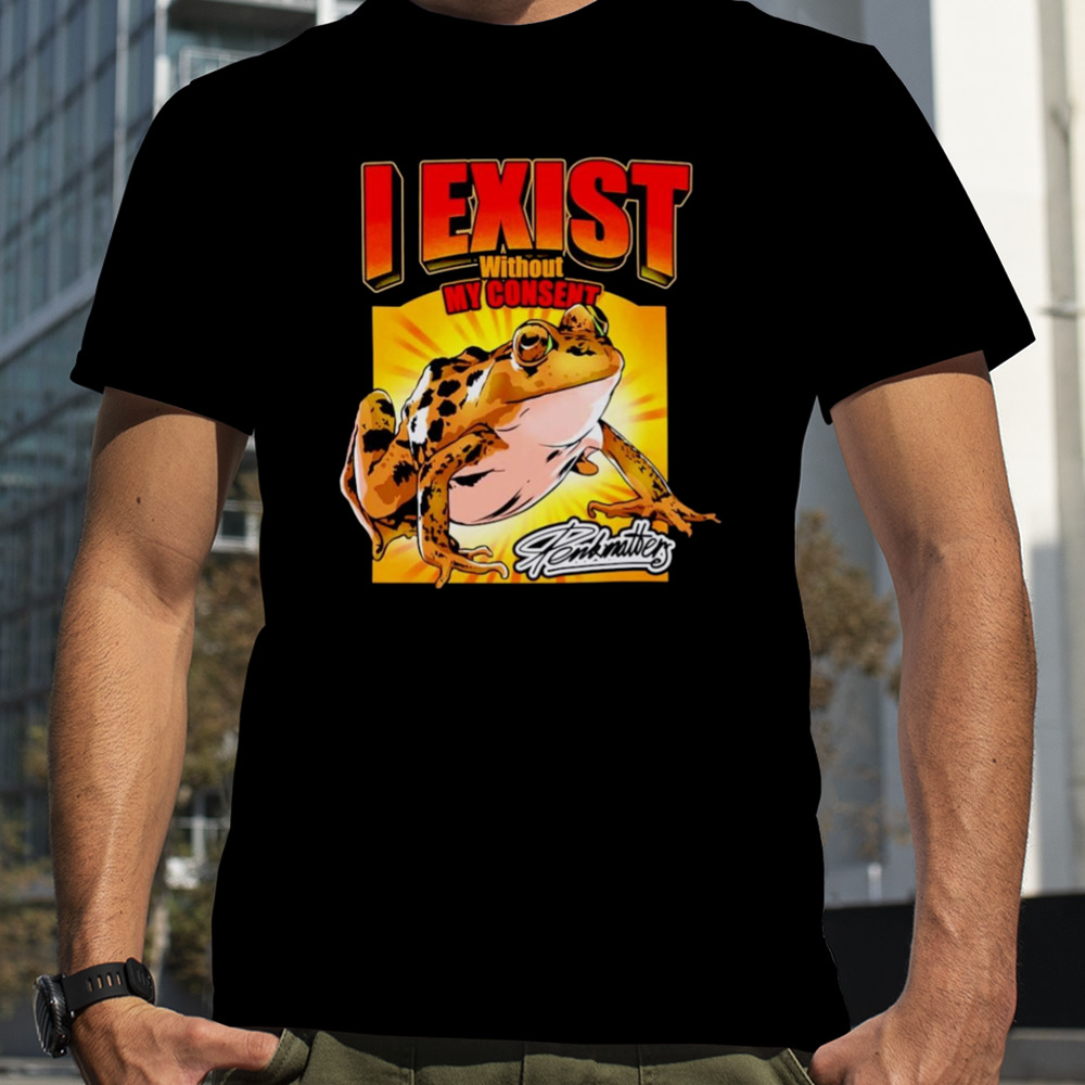 Frog I exist without my consent shirt