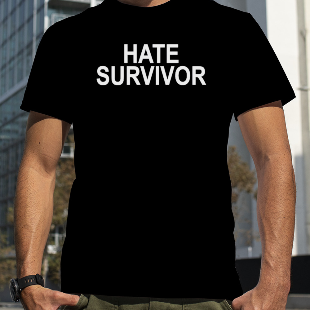 Hate survivor shirt