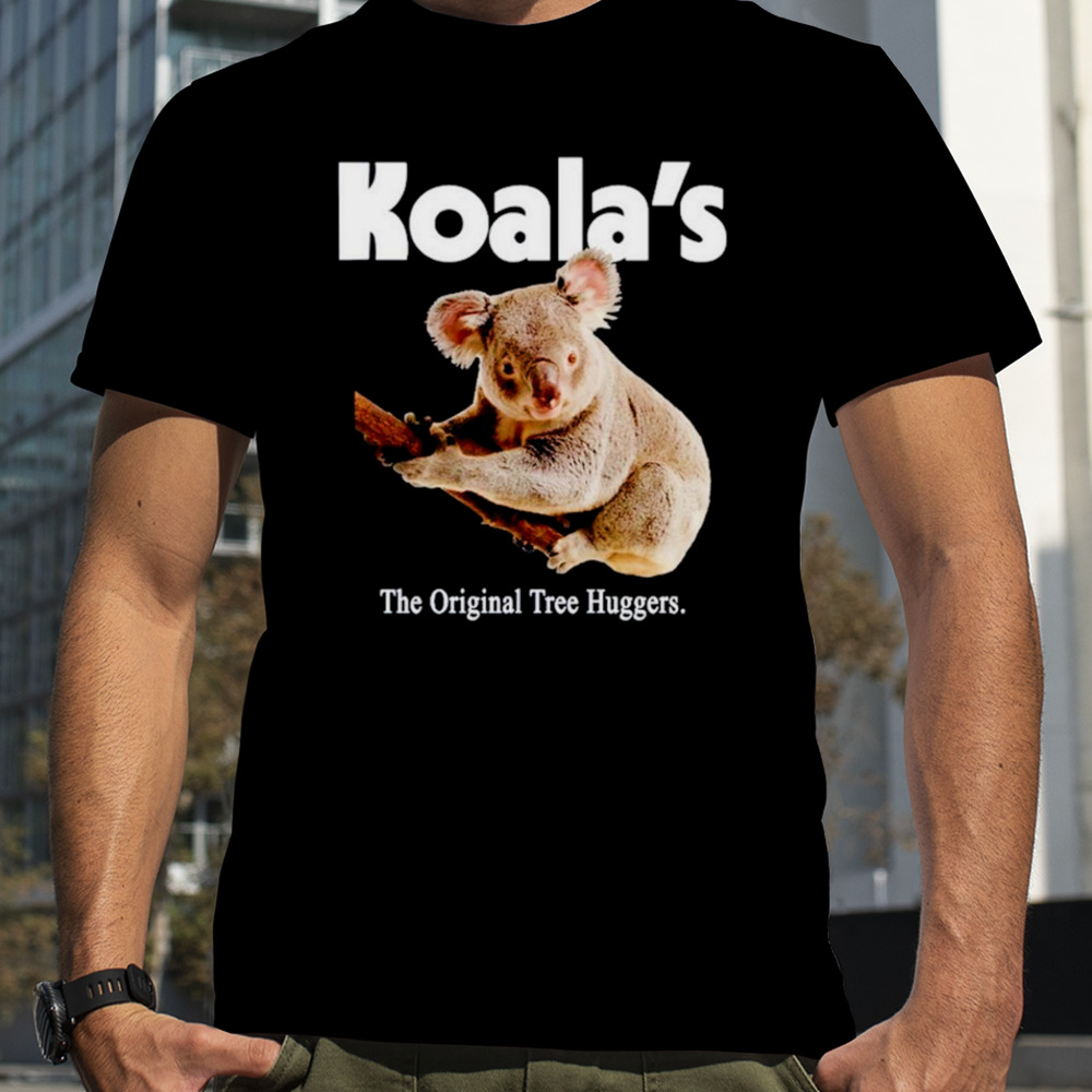 Koala’s the orignal tree huggers shirt