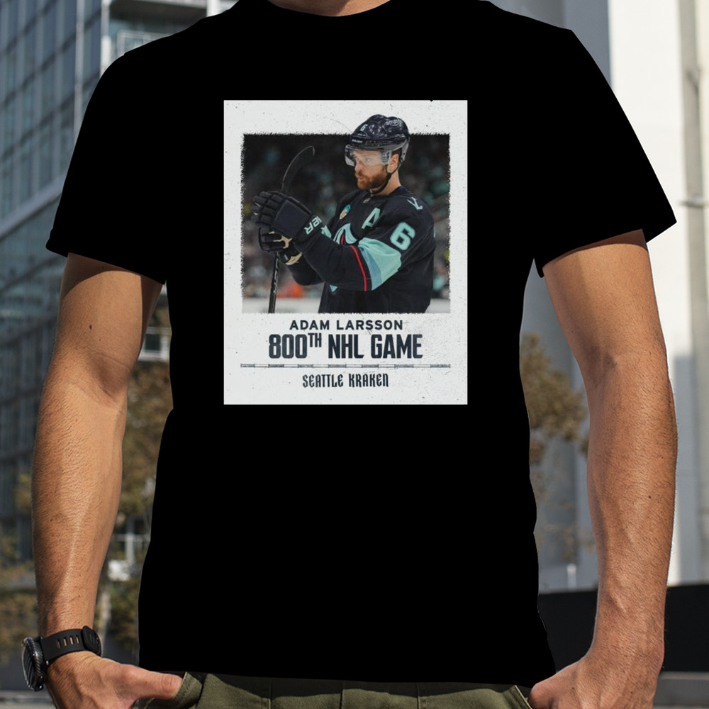 Congrats Seattle Kraken Player Adam Larsson 800th NHL Game In Career shirt