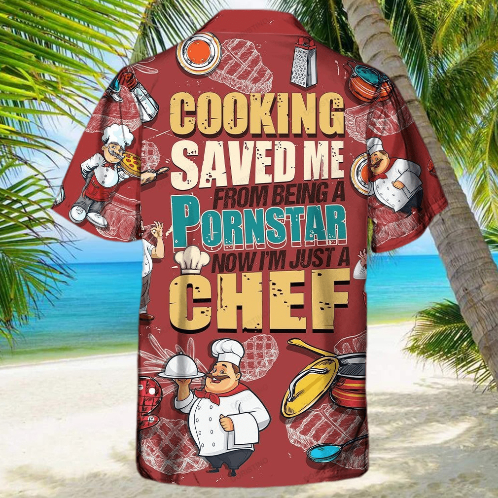 Cooking Lover Cooking Save Me From Being A Pornstar Now I’m Just A Chef Limited Edition Hawaiian Shirt - Limotees