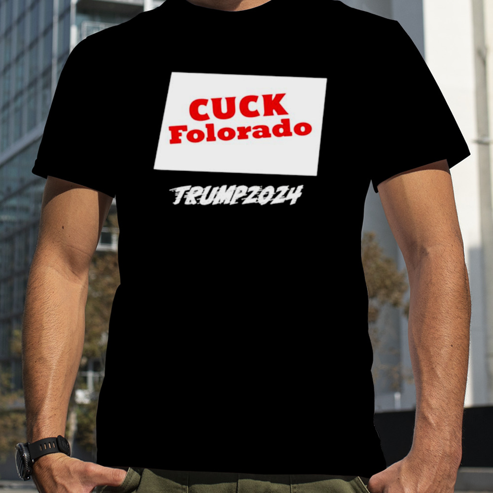 Cuck Folorado Trump 2024 classic shirt