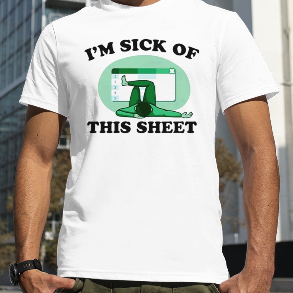 I’m sick of this sheet shirt