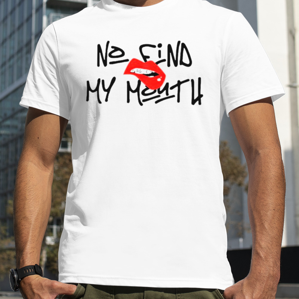 Lips no find my mouth angel shirt