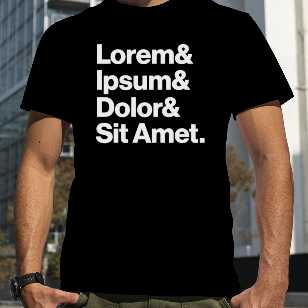 Lorem and Ipsum and dolor and sit amet classic shirt