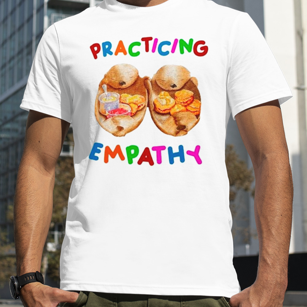 Practicing empathy shirt