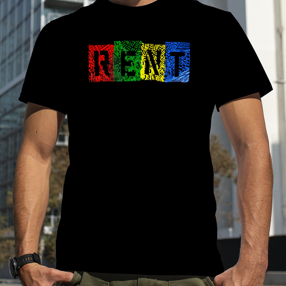 Rent The Musical shirt