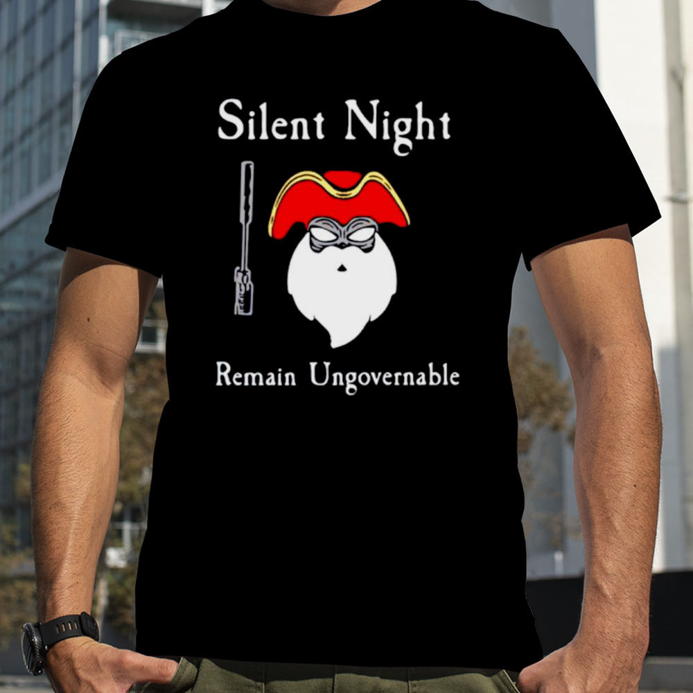 Silent Night Remain Ungovernable shirt