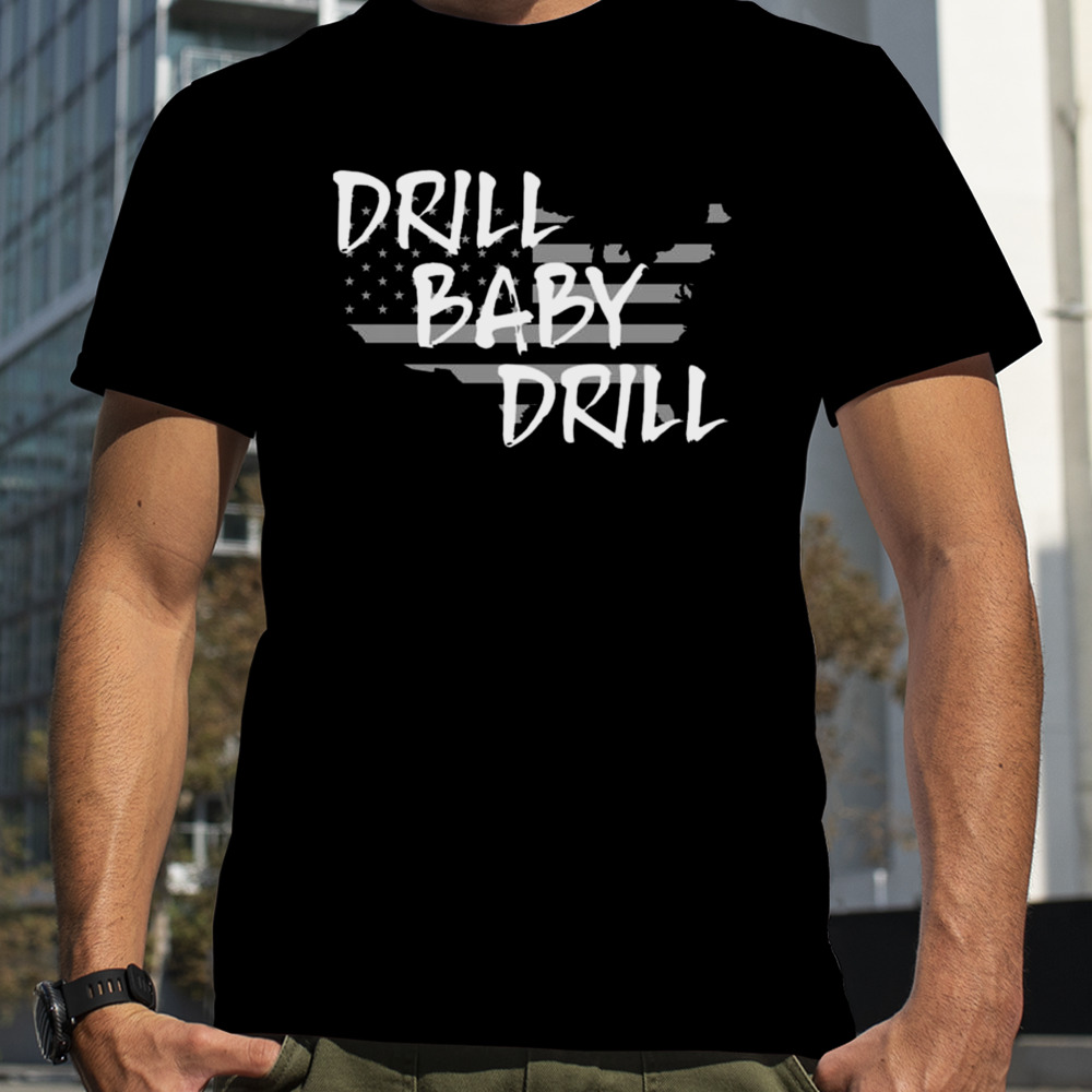 The Persistence Drill Baby Drill T-shirt