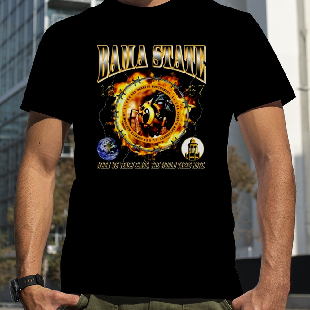 Alabama State HBCU Ring of Fire Bama State When We Teach Class The World Takes Note T-Shirt