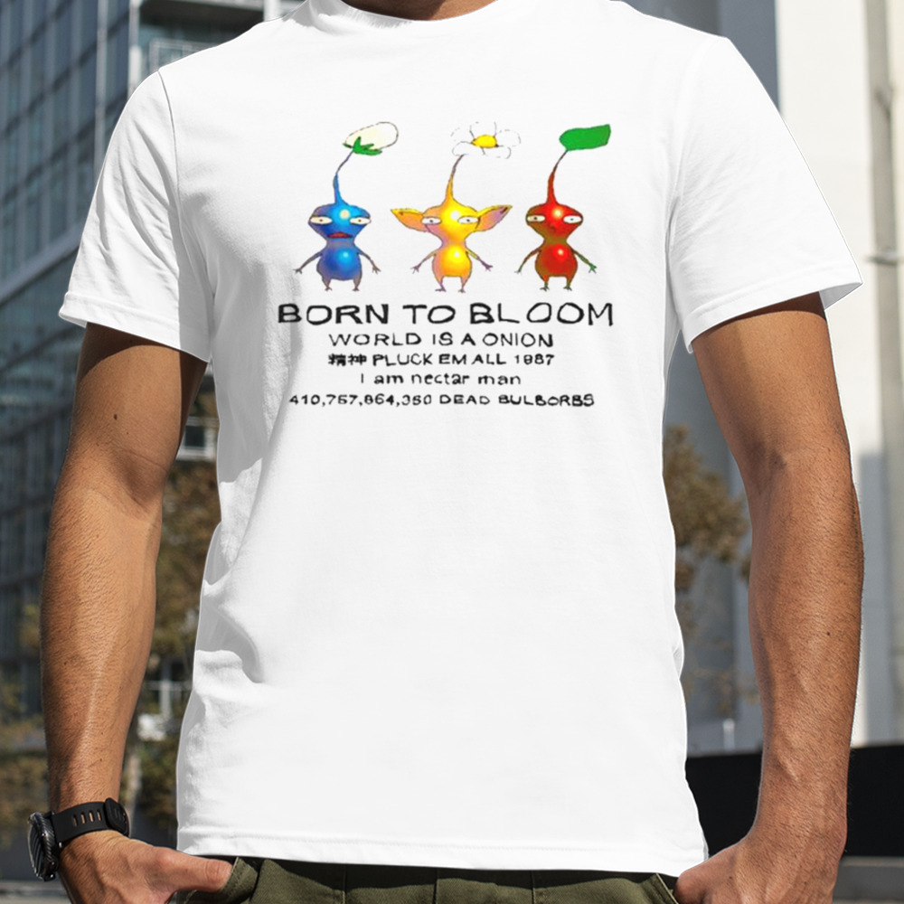 Born To Bloom World Is A Onion Pluck Em All 1987 Shirt