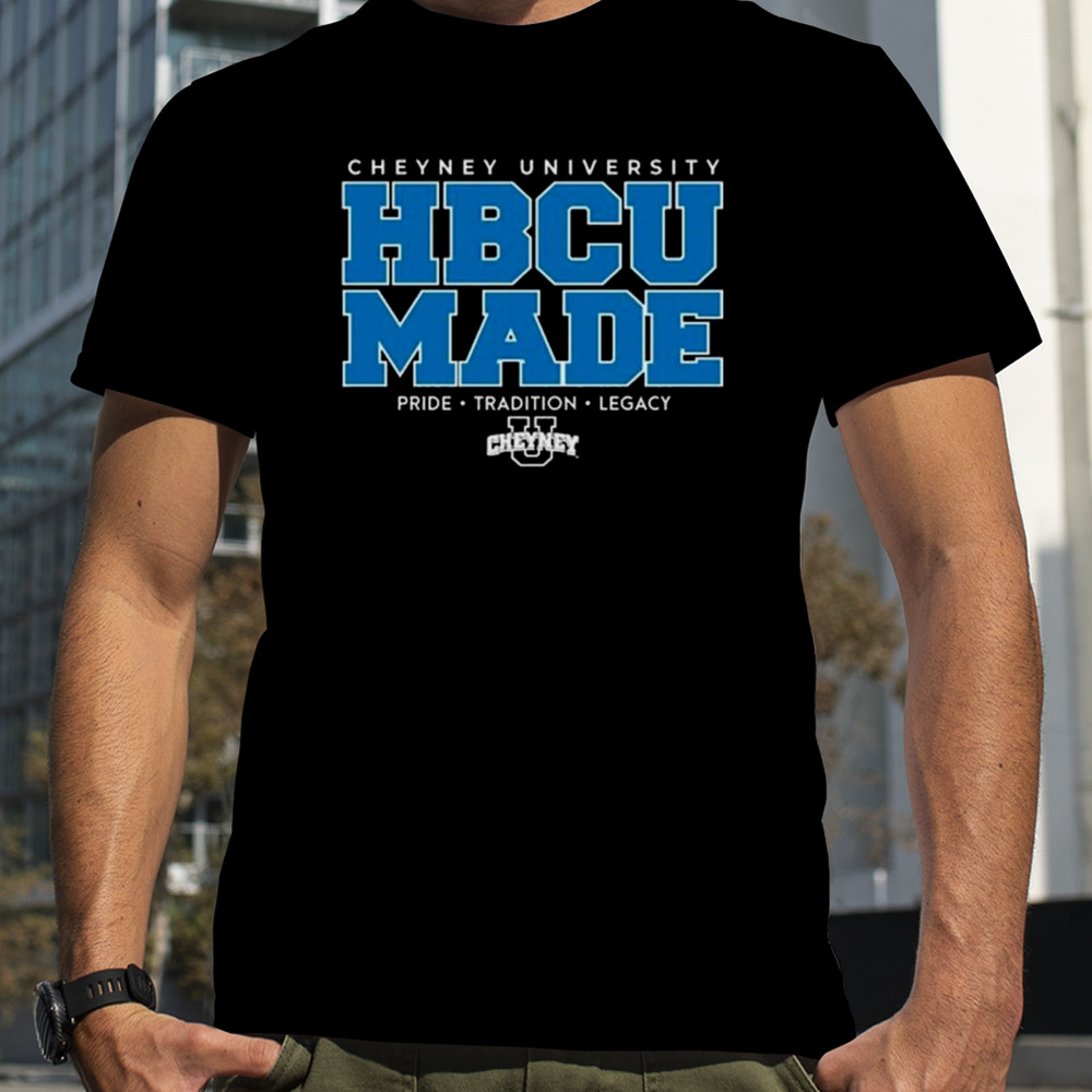 Cheyney University Hbcu Made Pride Tradition Legacy T-shirt