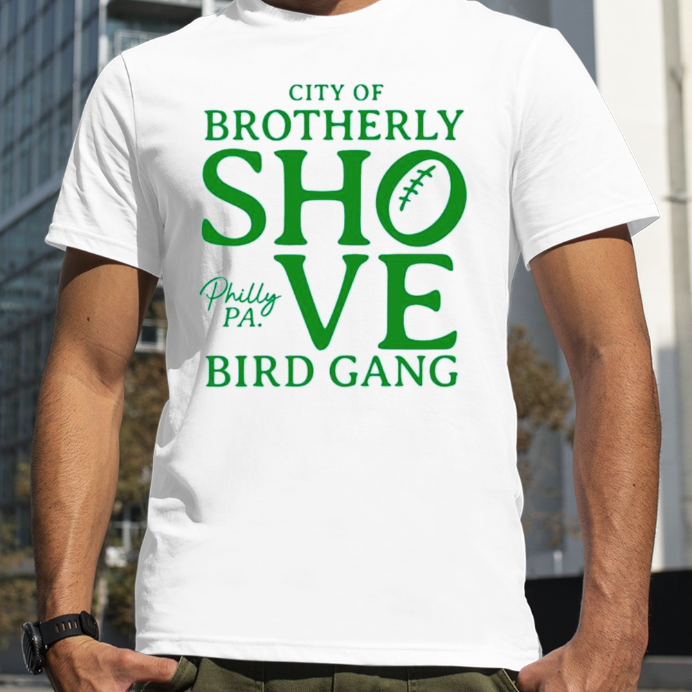 City of brotherly shove bird gang shirt