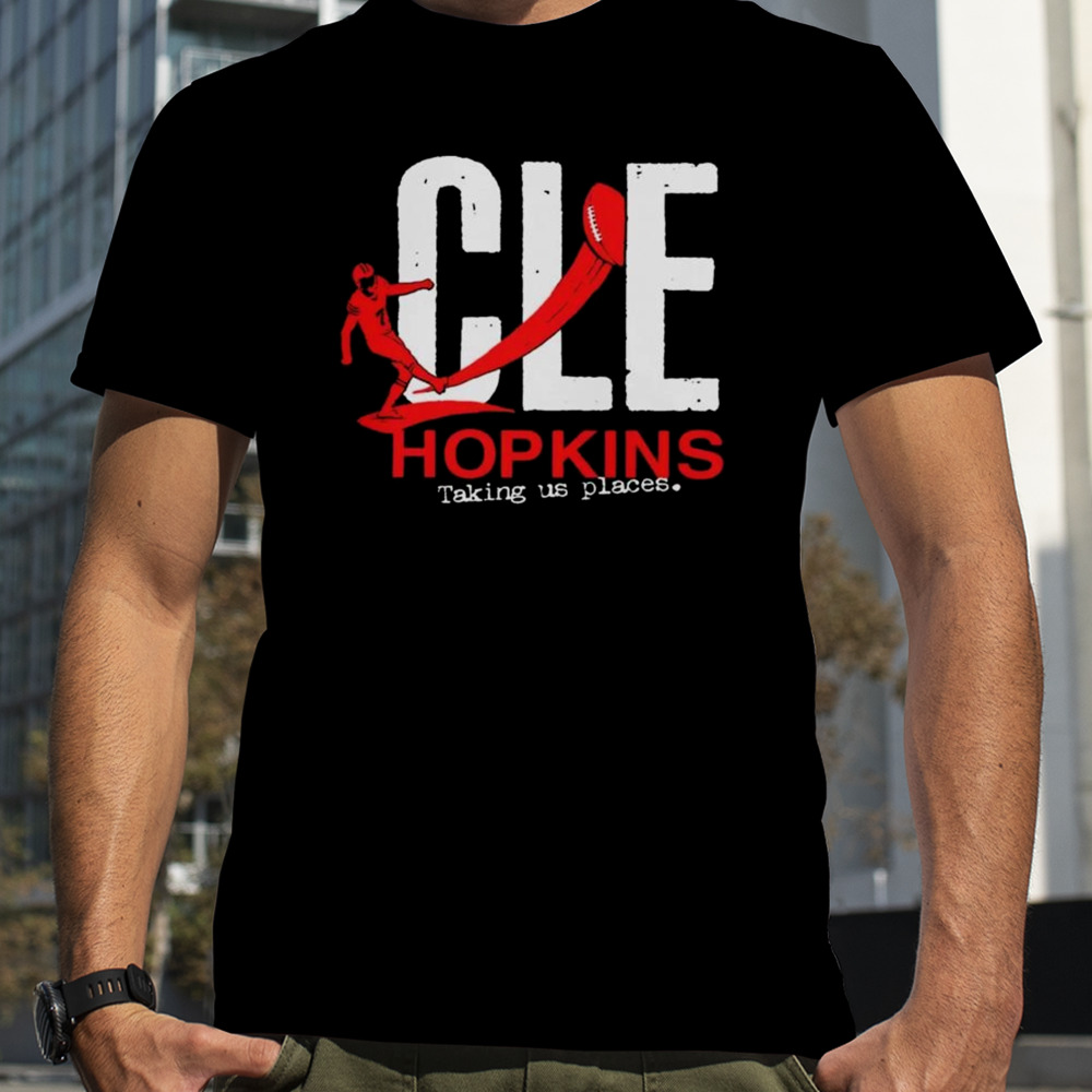 Cleveland Football Cle Hopkins Taking Us Places T-shirt