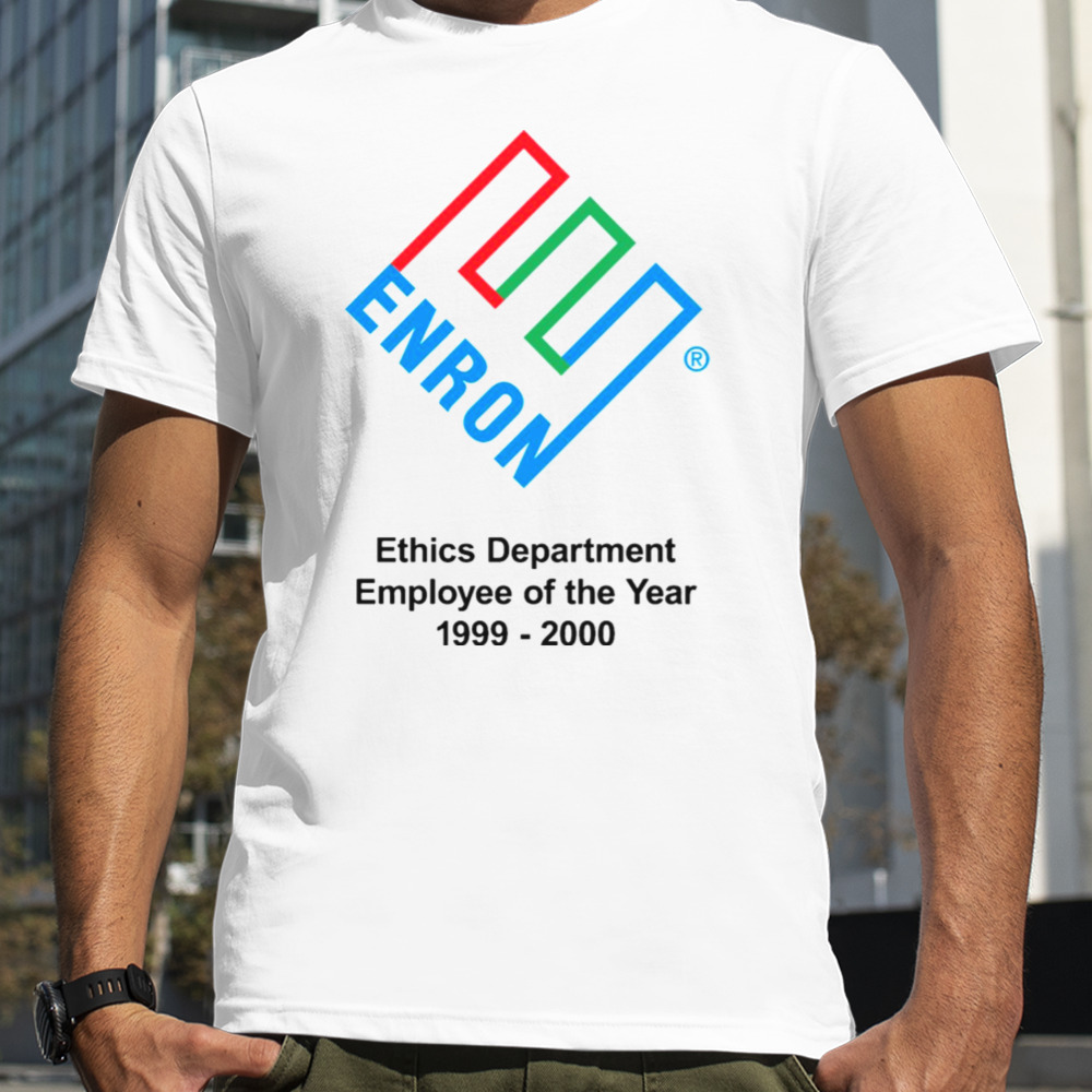 Enron Ethics Department Employee Of The Yea shirt