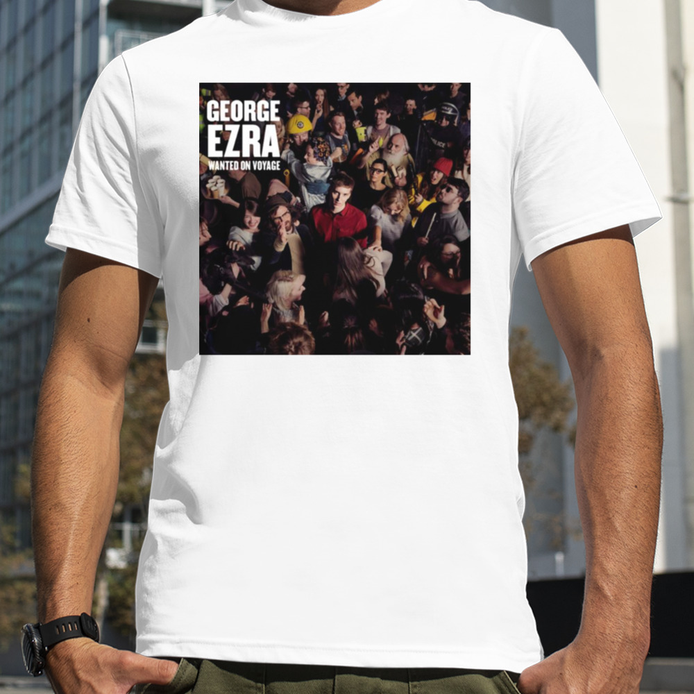 George Ezra Wanted On Voyage shirt