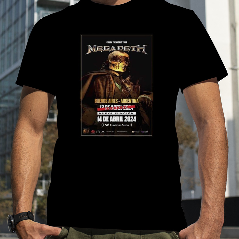 Megadeth Play On 13 To 14 April 2024 In Buenos Aires Argentina Show Of Crush The World Tour T-shirt