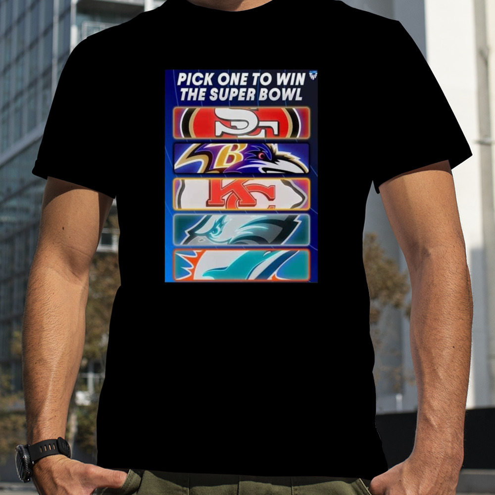 Pick One Team To Win The Super Bowl Nfl T-shirt