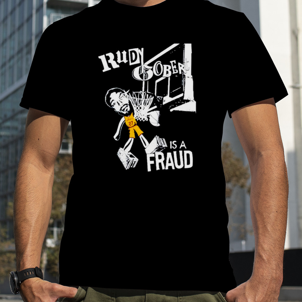 Rudy Gobert is a fraud shirt