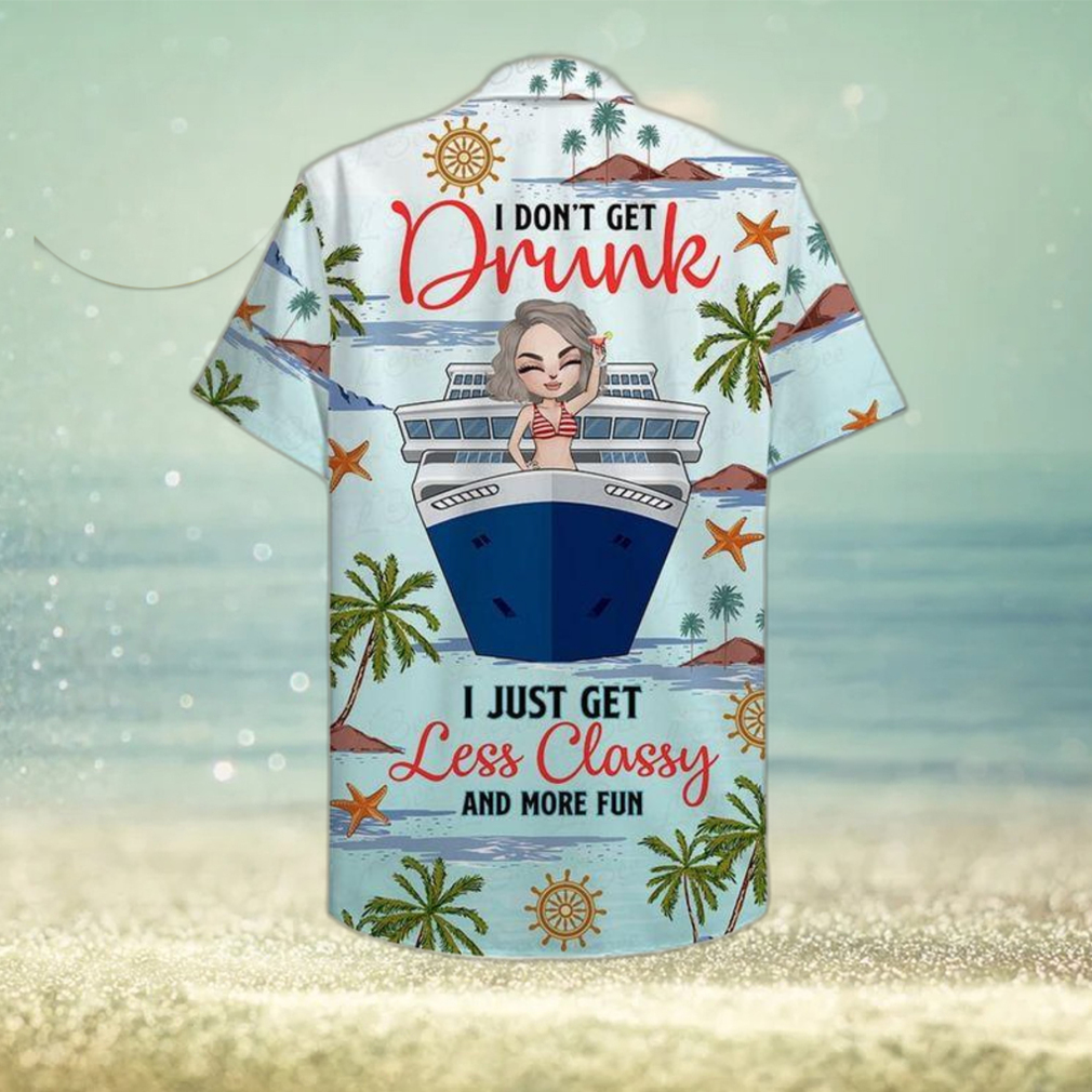 Drunk Less Classy And More Fun Personalized Cruising Girl Leobees All Over Print Hawaiian Shirt - Limotees