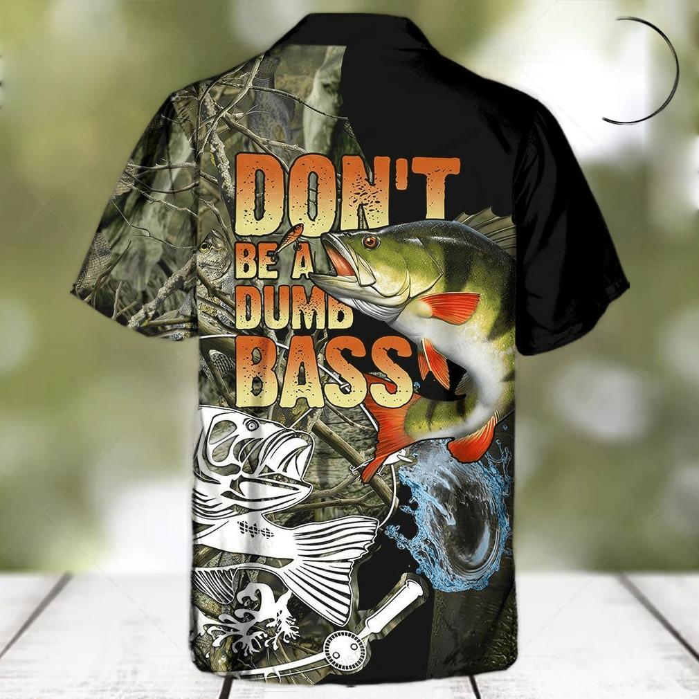 Fishing Don’t Be A Dumb Bass Awesome Hawaiian Shirt - Limotees