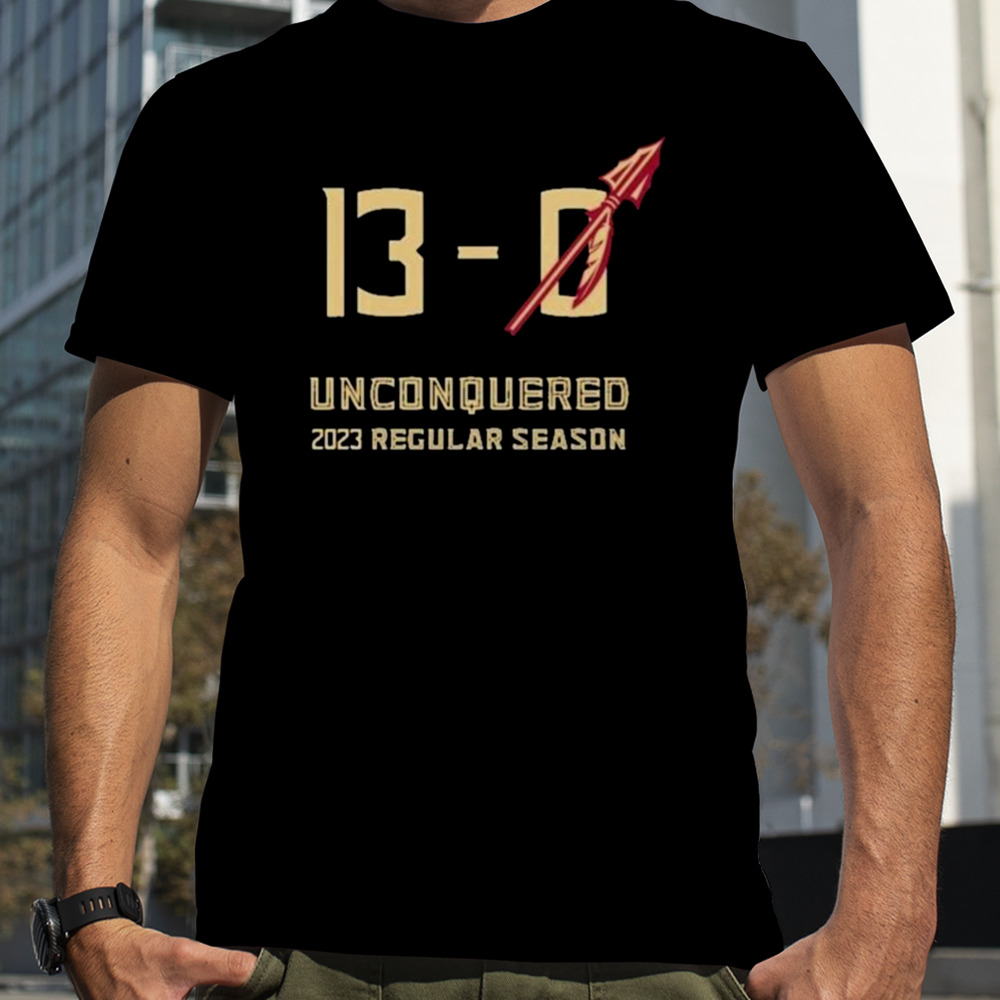 Florida State Seminoles Undefeated 13-0 Unconquered 2023 Regular Season shirt