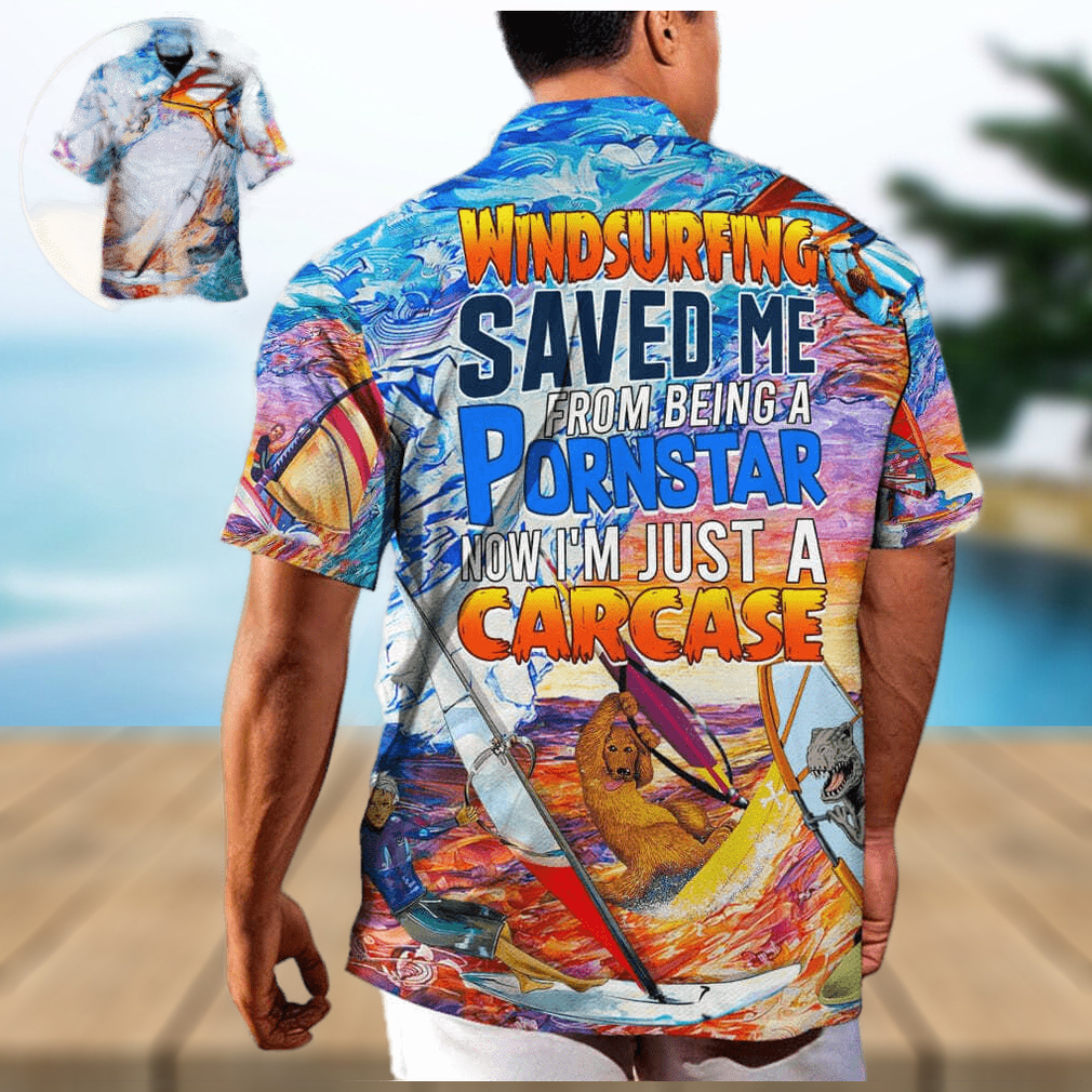 Funny Windsurfing Saved Me From Being A Pornstar Hawaiian Shirt Gift For Beach Trip - Limotees