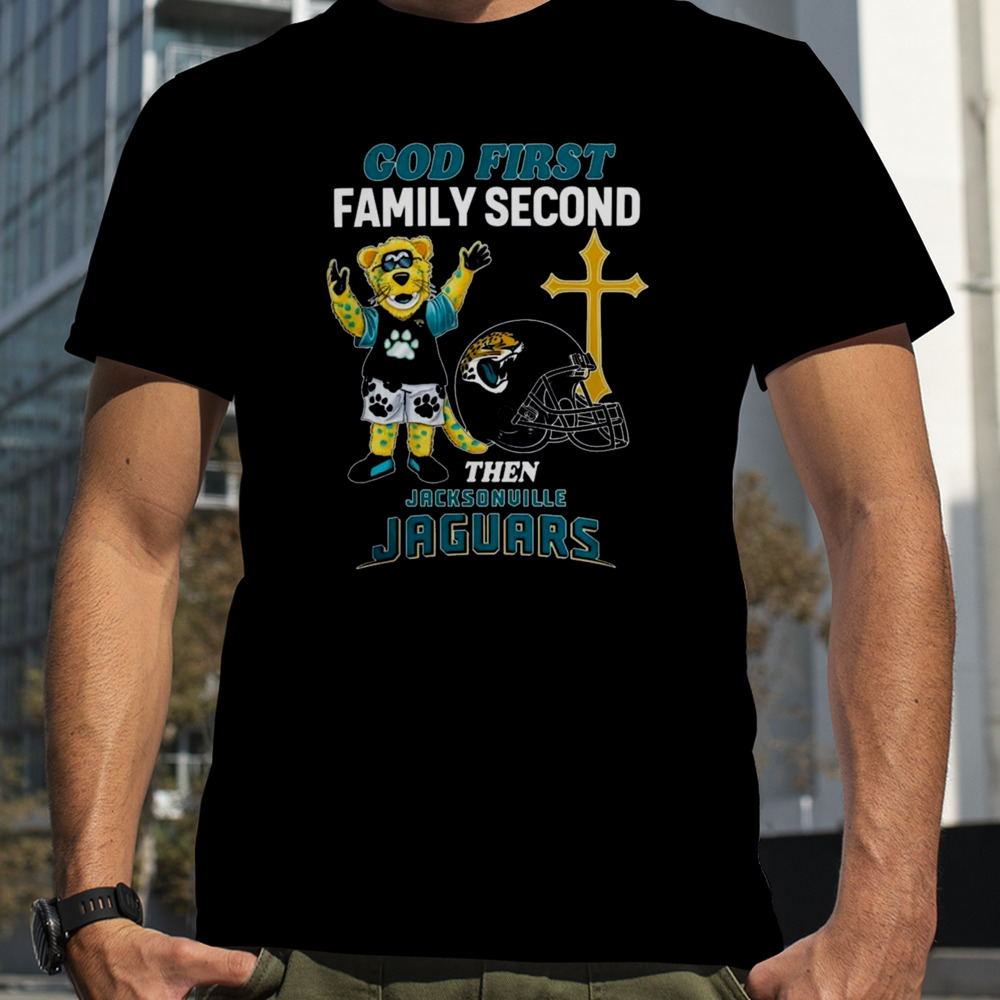 God First Family Second Then Jacksonville Jaguars Shirts