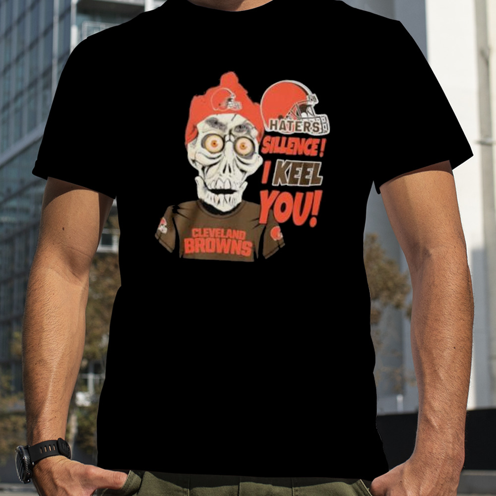 Jeff Dunham Cleveland Browns Haters Silence! I Keel You shirt