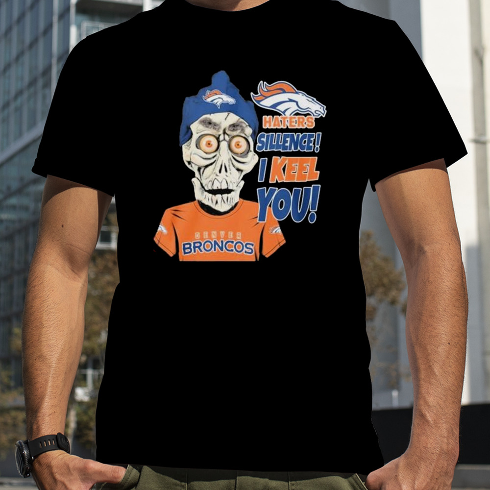 Jeff Dunham Denver Broncos Haters Silence! I Keel You shirt